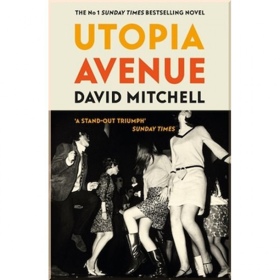 Utopia Avenue. David Mitchell. ISBN:9781444799477 Utopia Avenue. David Mitchell. ISBN:9781444799477