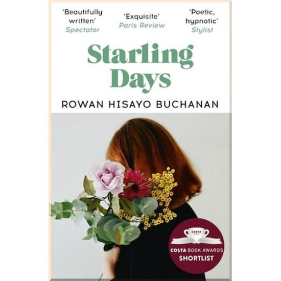Starling Days. Rowan Hisayo Buchanan. ISBN:9781473638396 Starling Days. Rowan Hisayo Buchanan. ISBN:9781473638396