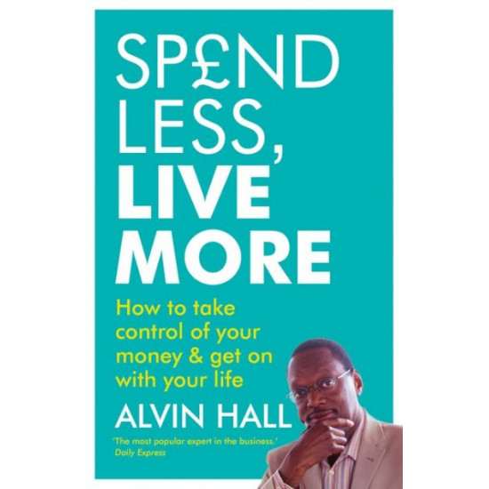 Spend Less, Live More - Alvin Hall - 9781444700053 Spend Less, Live More - Alvin Hall - 9781444700053